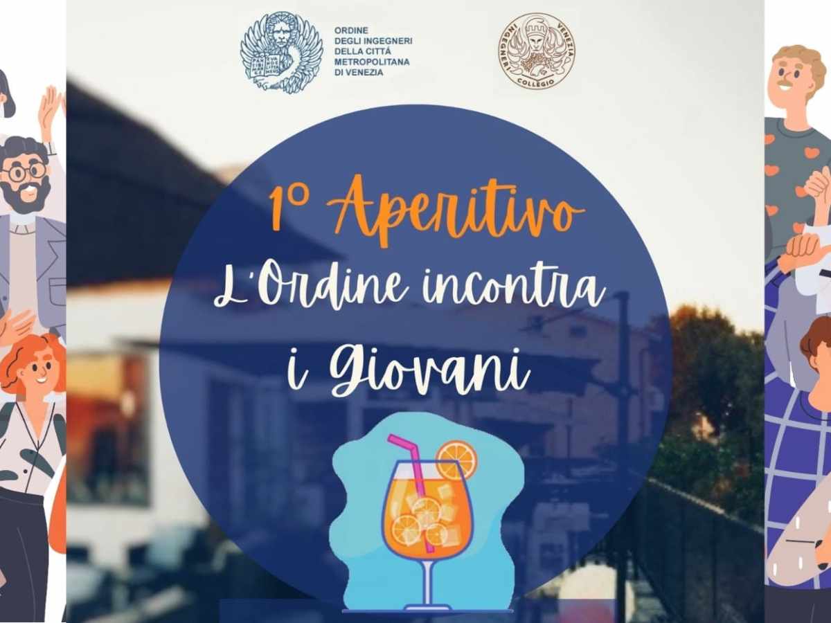 1° Aperitivo GIOVANI INGEGNERI 🍸 9 giugno a Zelarino Venezia “L’Ordine incontra i giovani”